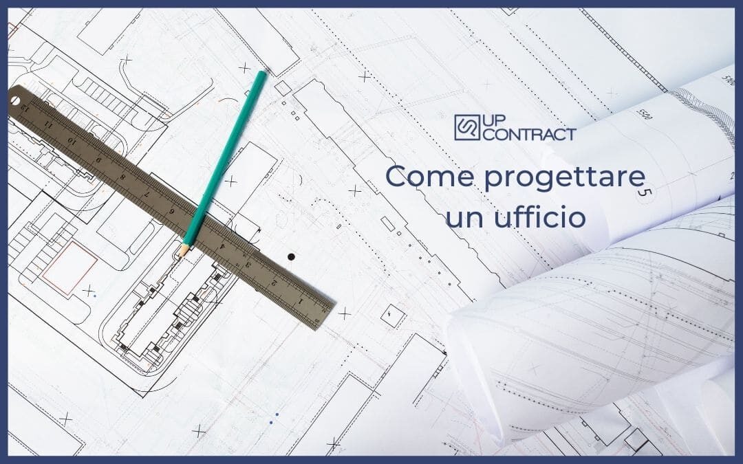 Come si progetta un ufficio? Ecco tutte le informazioni